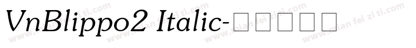 VnBlippo2 Italic字体转换